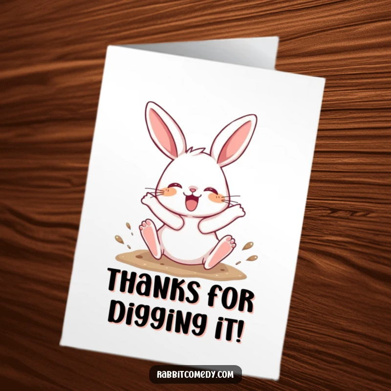 Funny free printable thank you card of a rabbit character digging with enthusiasm, hind legs kicking up soil.